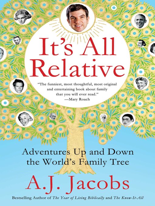 Title details for It's All Relative: Adventures Up and Down the World's Family Tree by A. J.  Jacobs - Wait list